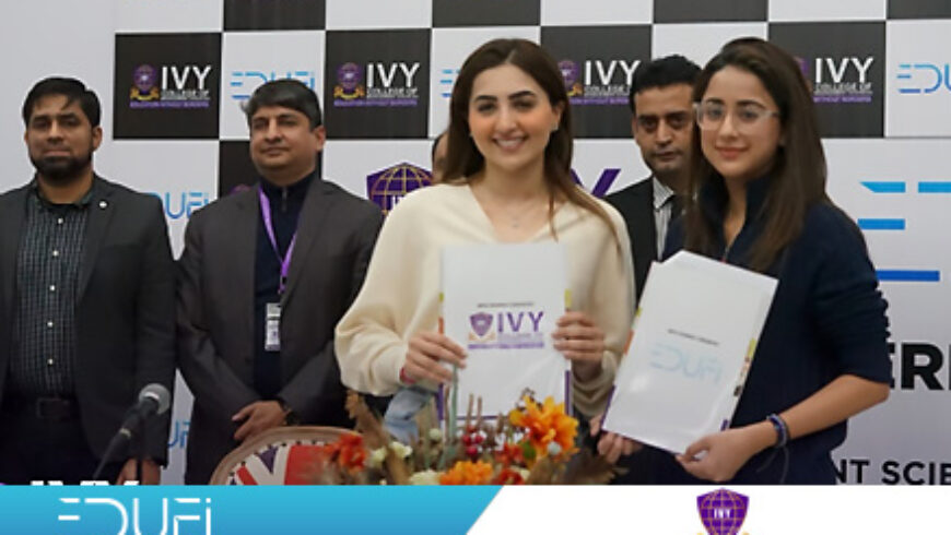 EduFi and IVY College of Management Sciences Forge Strategic Partnership in MoU Signing Ceremony